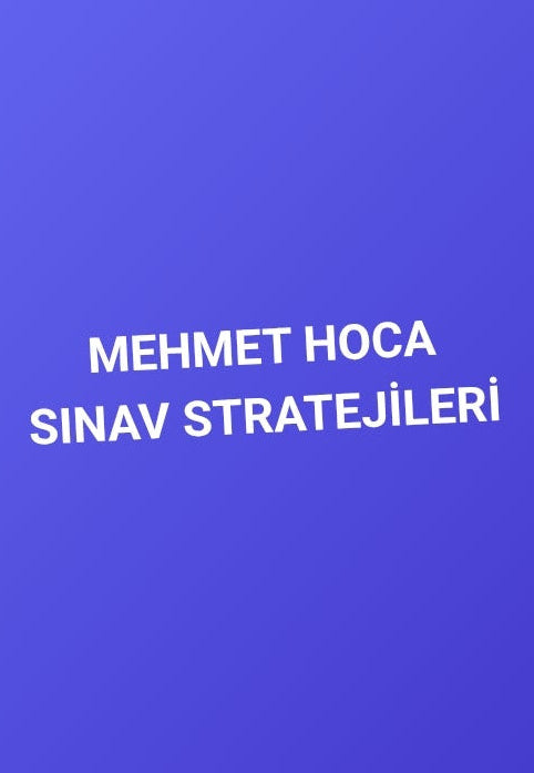 MEHMET HOCA SINAV STRATEJİLERİ